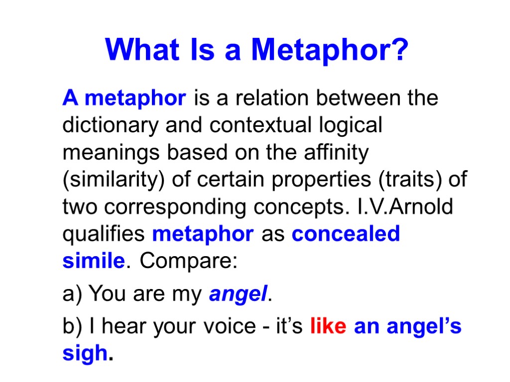 What Is a Metaphor? A metaphor is a relation between the dictionary and contextual